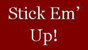 Text Box: Stick Em� Up!
